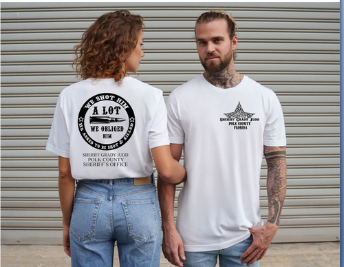 Polk County Sheriff Grady Judd Comment ~We Shot Him A Lot Tshirt ~ Free Shipping