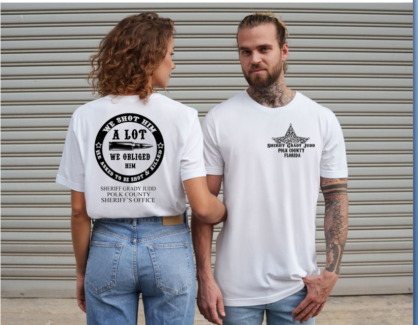 Polk County Sheriff Grady Judd Comment ~We Shot Him A Lot Tshirt ~ Free Shipping