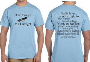 Sheriff Grady Judd, Don't Bring a 2 x 4 to a Gunfight Tshirt *Free Shipping