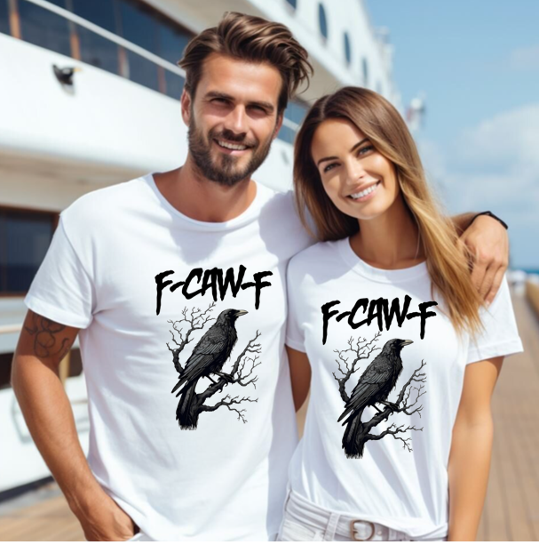 F-Caw-F Tshirt   **Free Shipping**