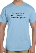 Try That In A Small Town TShirt **Free Shipping**