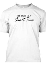 Try That In A Small Town TShirt **Free Shipping**