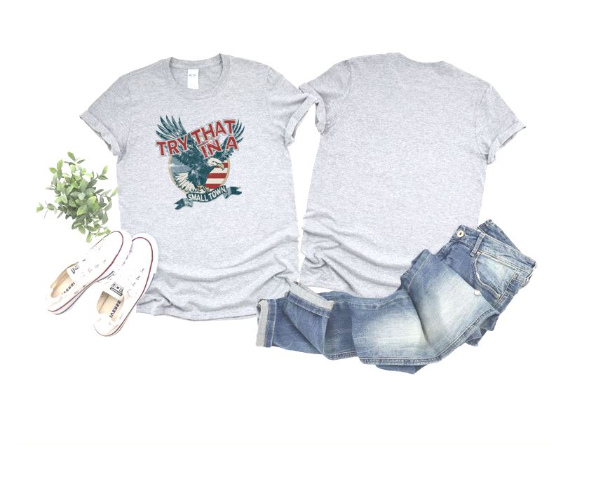 Try That In A Small Town  T-Shirt ~Free Shipping~