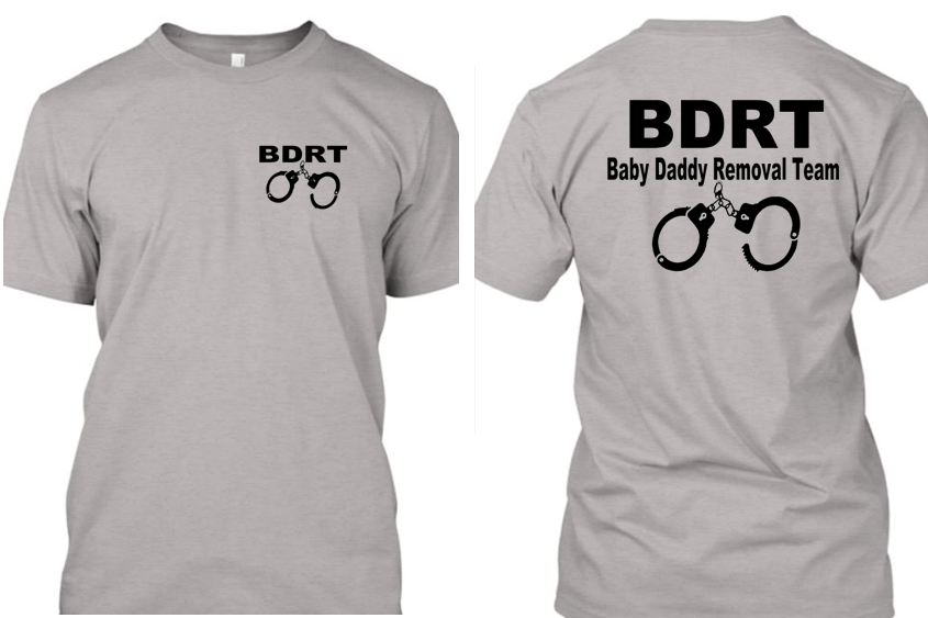 BDRT (Baby Daddy Removal Team) T-Shirt