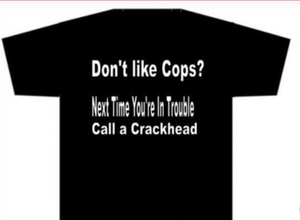Don't Like Cops? T-Shirt